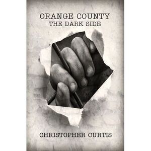 Orange County: The Dark Side -- Christopher Curtis